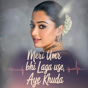 Meri umr bhi lag jaye use, aye Khuda, Mero dil laga hua hai jisse,Bollywood Romantic song