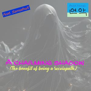 Charming Shadow (The Benefit Of Being A Sociopath) (feat. SamalhuX)