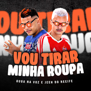 Vou Tira Minha Roupa