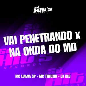 Vai Penetrando x Na Onda do Md