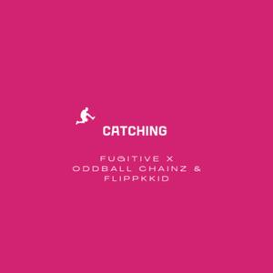 Catching (feat. Oddball Chainz & FlippKkid)