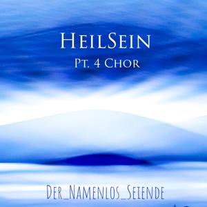 HeilSein, Pt. 4 Chor