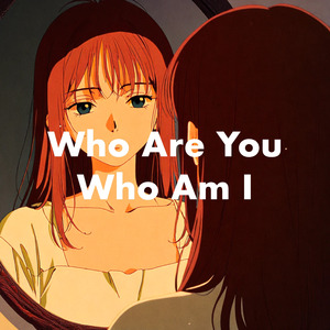 Who Are You Who Am I