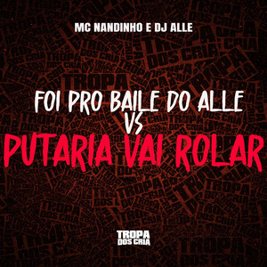 FOI PRO BAILE DO ALLE VS PUTARIA VAI ROLAR