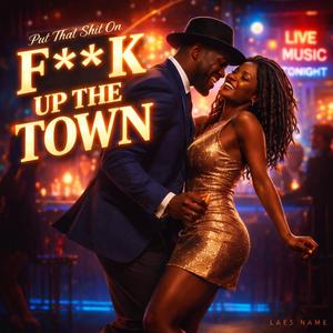 **** Up The Town (feat. DJ LadiBug)