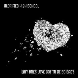 Why Does Love Got to Be so Sad?