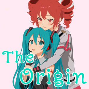 The Origin (feat. 重音テトSV & 初音ミク)