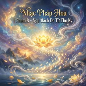 Nhạc Pháp Hoa | Phẩm 8 – Ngũ Bách Đệ Tử Thọ Ký