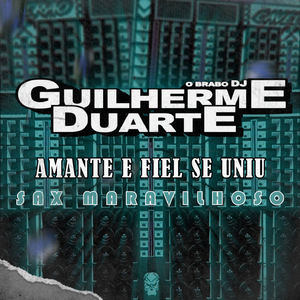 SAX MARAVILHOSO - AMANTE E FIEL SE UNIU