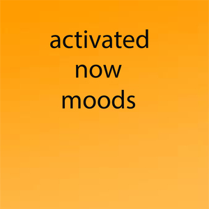 activated now moods