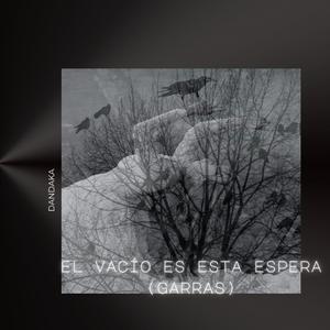 El vacío es esta espera (garras)