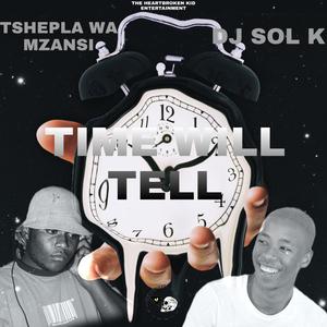 Time Will Tell (feat. Tshepla Wa Mzansi) (TWM)
