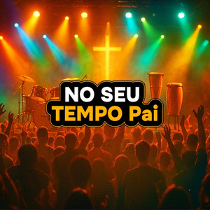 NO SEU TEMPO PAI