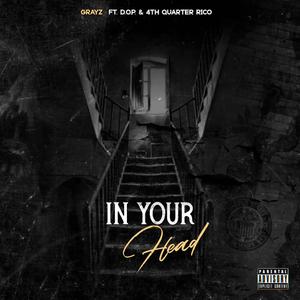 In your head (feat. D.o.p & 4th quarter Rico Yeah by me motherfuker don't ever do that)