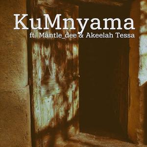KuMnyama (feat. Mantle_Dee & Akeelah Tessa)