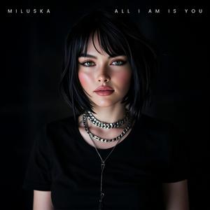 All I Am Is You
