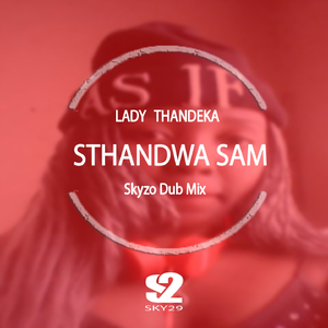 Lady Thandeka - Sthandwa Sam (Skyzo Dub Mix)