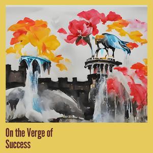 On the Verge of Success