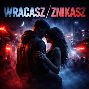 Wracasz/Znikasz