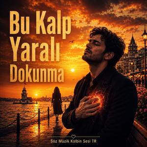 Bu Kalp Yaralı Dokunma