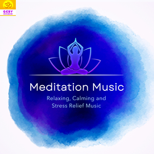 Meditation Music, Relaxing, Calming and Stress Relief Music