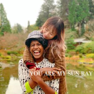 You Are My Sun Ray