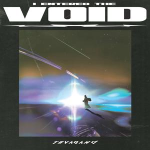 I Entered The Void