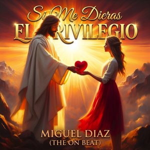 Si Me Dieras El Privilegio