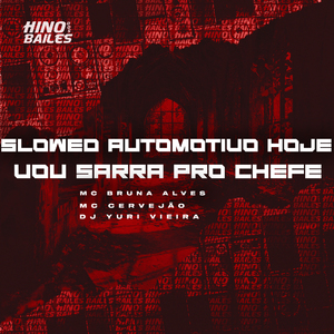 Slowed Automotivo Hoje Vou Sarra pro Chefe