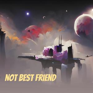 Not Best Friend