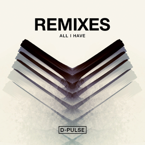 All I Have (D-Pulse Saturated Remix)