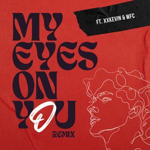 My Eyes On You (feat. xxKevin & WFC) (REMIX)