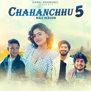 Chahanchhu 5 (Male Version)