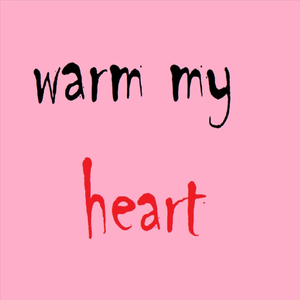 Warm My Heart