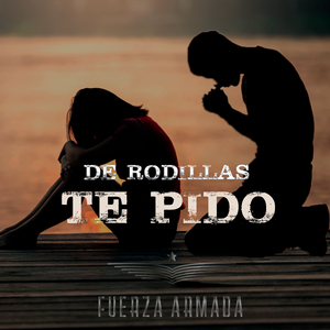 De Rodillas Te Pido