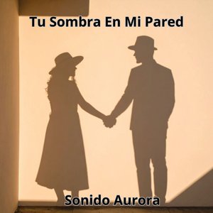 Tu Sombra En La Pared