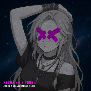 Die Young (JMAU5 x SPACECHANGER Remix)