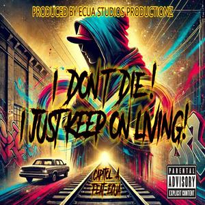 I DON'T DIE! I JUST KEEP ON LIVING! (feat. ECUA)