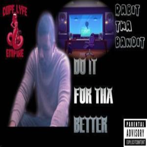 DO IT FOR THE BETTER