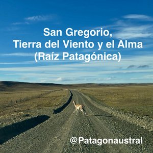 San Gregorio, Tierra Del Viento Y El Alma, Raíz Patagónica