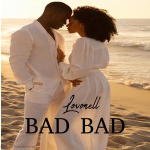 BAD BAD