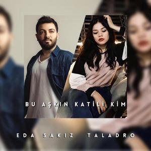 Eda Sakız & Taladro - Bu Aşkın Katili Kim