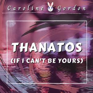 Thanatos (If I Can't Be Yours)