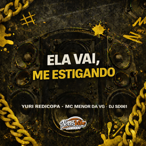 Ela Vai, Vai Me Estigando