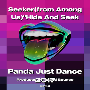 Seeker(from Among Us)"Hide And Seek