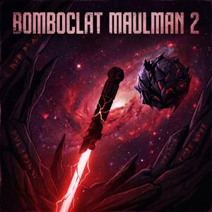 Bomboclat Maulman 2