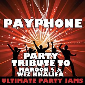 Payphone (Party Tribute to Maroon 5 & Wiz Khalifa)
