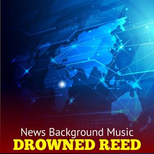 News Background Music Drowned Reed