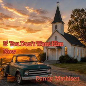 If You Don't Want Him Now
