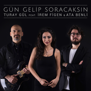 Gün Gelip Soracaksın (feat. Irem Figen & Ata Benli)